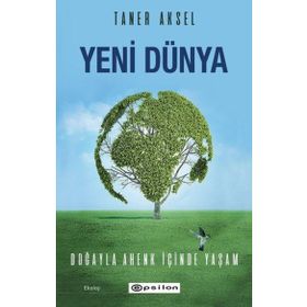 Yeni Dünya - Doğayla Ahenk İçinde Yaşam Epsilon Yayınları