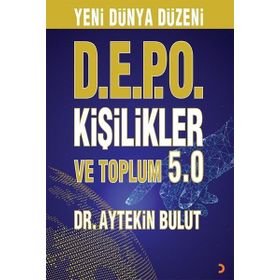 Yeni Dünya Düzeni D.E.P.O Kişilikler ve Toplum 5.0 - Aytekin Bulut