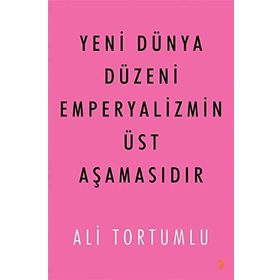 Yeni Dünya Düzeni Emperyalizmin Üst Aşamasıdır - Ali Tortumlu