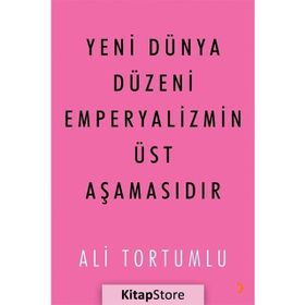Yeni Dünya Düzeni Emperyalizmin Üst Aşamasıdır - Ali Tortumlu