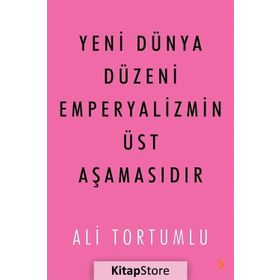 Yeni Dünya Düzeni Emperyalizmin Üst Aşamasıdır - Ali Tortumlu