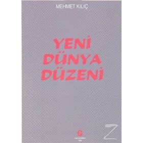 Yeni Dünya Düzeni - Mehmet Kılıç