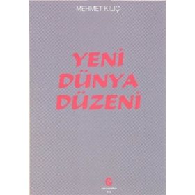 Yeni Dünya Düzeni - Mehmet Kılıç
