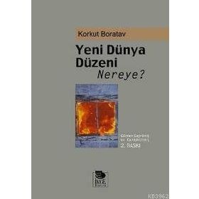 YENI DÜNYA DÜZENİ NEREYE? - KORKUT BORATAV