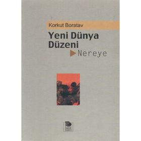 YENI DÜNYA DÜZENİ NEREYE? - KORKUT BORATAV