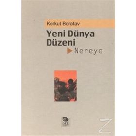 YENI DÜNYA DÜZENİ NEREYE? - KORKUT BORATAV