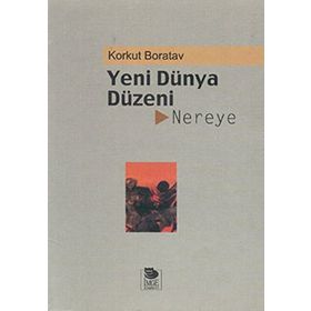 YENI DÜNYA DÜZENİ NEREYE? - KORKUT BORATAV