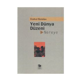 YENI DÜNYA DÜZENİ NEREYE? - KORKUT BORATAV