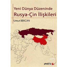 YENI DÜNYA DÜZENINDE RUSYAÇIN İLIŞKILERI - UMUT BEKCAN