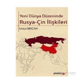 YENI DÜNYA DÜZENINDE RUSYAÇIN İLIŞKILERI - UMUT BEKCAN