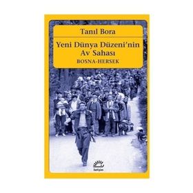 Yeni Dünya Düzeni'nin Av Sahası - Tanıl Bora