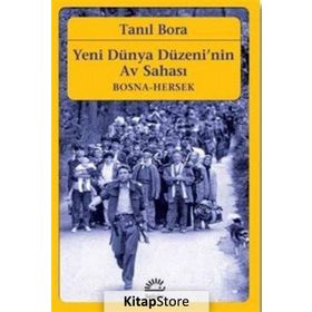 Yeni Dünya Düzeni'nin Av Sahası - Tanıl Bora