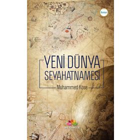 Yeni Dünya Seyahatnamesi - Muhammed Köse