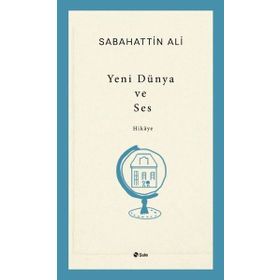 Yeni Dünya ve Ses - Sabahattin Ali