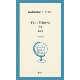 Yeni Dünya ve Ses - Sabahattin Ali