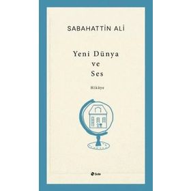 Yeni Dünya ve Ses - Sabahattin Ali
