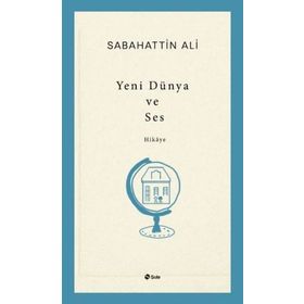 Yeni Dünya ve Ses - Sabahattin Ali