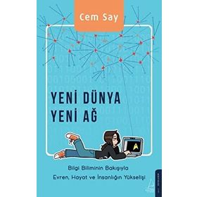 Yeni Dünya Yeni Ağ - Bilgi Biliminin Bakışıyla Evren Hayat ve İnsanlığın Yükselişi Destek Yayınları