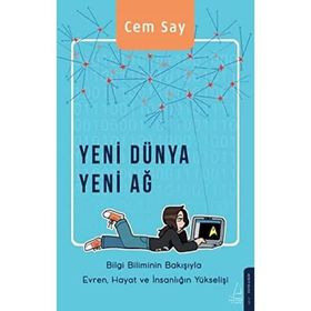 Yeni Dünya Yeni Ağ - Bilgi Biliminin Bakışıyla Evren Hayat ve İnsanlığın Yükselişi Destek Yayınları