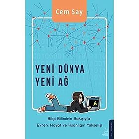 Yeni Dünya Yeni Ağ - Bilgi Biliminin Bakışıyla Evren Hayat ve İnsanlığın Yükselişi Destek Yayınları
