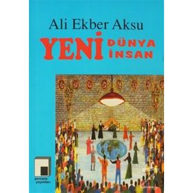 YENI DÜNYA YENI İNSAN - ALI EKBER AKSU