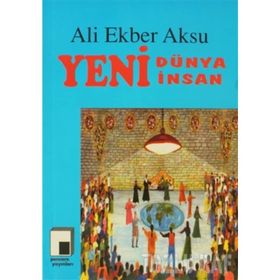 YENI DÜNYA YENI İNSAN - ALI EKBER AKSU