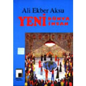 YENI DÜNYA YENI İNSAN - ALI EKBER AKSU