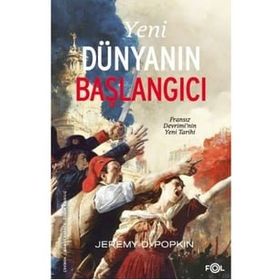 Yeni Dünyanın Başlangıcı - Jeremy D. Popkin