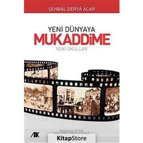 YENI DÜNYAYA MUKADDIME YENI OKULLAR - ŞEHBAL DERYA ACAR
