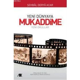 YENI DÜNYAYA MUKADDIME YENI OKULLAR - ŞEHBAL DERYA ACAR