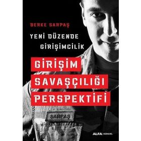 Yeni Düzende Girişimcilik - Girişim Savaşçılığı Prespektifi -Berke Sarpaş