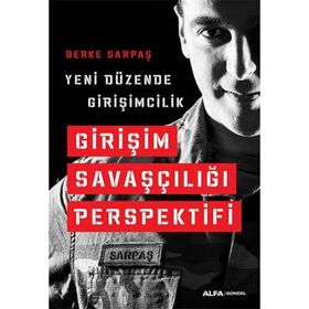 Yeni Düzende Girişimcilik - Girişim Savaşçılığı Prespektifi -Berke Sarpaş