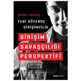 Yeni Düzende Girişimcilik - Girişim Savaşçılığı Prespektifi -Berke Sarpaş