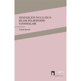 Yeni Eflatunculuğun İslam Felsefesine Yansımaları - Cahid Şenel