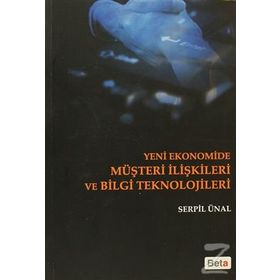 YENI EKONOMIDE MÜŞTERİ İLİŞKİLERİ VE BILGI TEKNOLOJILERI - SERPIL ÜNAL