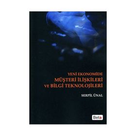 YENI EKONOMIDE MÜŞTERİ İLİŞKİLERİ VE BILGI TEKNOLOJILERI - SERPIL ÜNAL