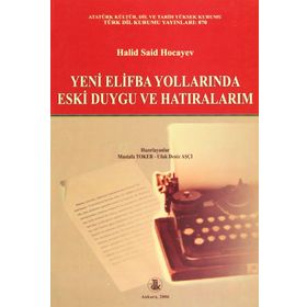 Yeni Elifba Yollarında Eski Duygu ve Hatıralarım - Halid Said Hocayev