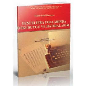 Yeni Elifba Yollarında Eski Duygu ve Hatıralarım - Halid Said Hocayev