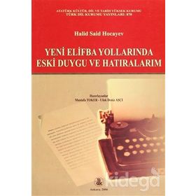 Yeni Elifba Yollarında Eski Duygu ve Hatıralarım - Halid Said Hocayev