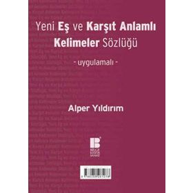 Yeni Eş ve Karşıt Anlamlı Kelimeler Sözlüğü - Alper Yıldırım