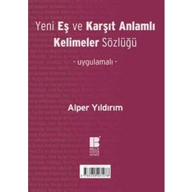 Yeni Eş ve Karşıt Anlamlı Kelimeler Sözlüğü - Alper Yıldırım