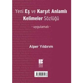 Yeni Eş ve Karşıt Anlamlı Kelimeler Sözlüğü - Alper Yıldırım