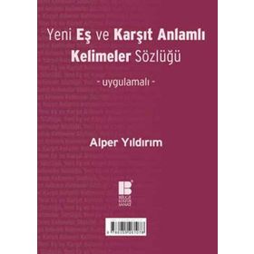 Yeni Eş ve Karşıt Anlamlı Kelimeler Sözlüğü - Alper Yıldırım