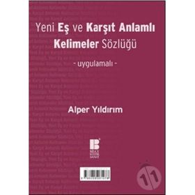 Yeni Eş ve Karşıt Anlamlı Kelimeler Sözlüğü - Alper Yıldırım