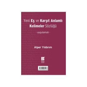 Yeni Eş ve Karşıt Anlamlı Kelimeler Sözlüğü - Alper Yıldırım
