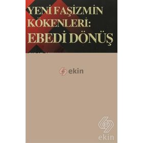 YENI FAŞİZMİN KÖKENLERİ EBEDI DÖNÜŞ - FIRAT AYDINKAYA