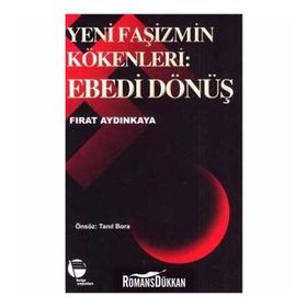 YENI FAŞİZMİN KÖKENLERİ EBEDI DÖNÜŞ - FIRAT AYDINKAYA