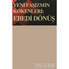 YENI FAŞİZMİN KÖKENLERİ EBEDI DÖNÜŞ - FIRAT AYDINKAYA
