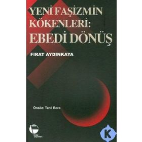 YENI FAŞİZMİN KÖKENLERİ EBEDI DÖNÜŞ - FIRAT AYDINKAYA