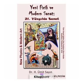 Yeni Fizik ve Modern Sanat 21. Yüzyılda Sanat - H. Ümit Sayın